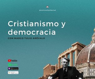 170. Cristianismo y democracia con Marco Tulio Arévalo