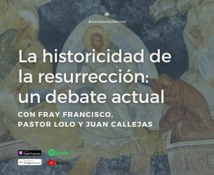 179. La historicidad de la resurrección: el debate actual