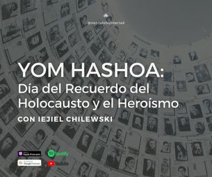 181. Yom Hashoa: Día del Recuerdo del Holocausto y el Heroísmo
