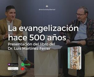 203. Comprender la primera evangelización de América con Luis Martínez Ferrer