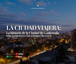 238. La ciudad viajera: La historia de la Ciudad de Guatemala