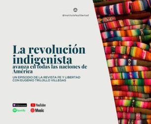 239. «La revolución indigenista avanza en todas las naciones de América» con Eugenio Trujillo Villegas