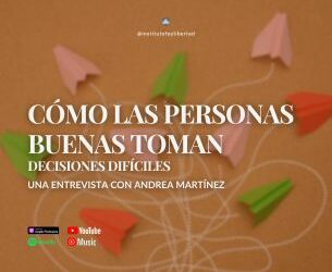 249. Cómo las personas buenas toman decisiones difíciles