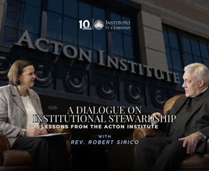 280. A Dialogue on Institutional Stewardship: Lessons from the Acton Institute, with Rev. Robert Sirico
