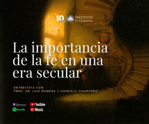283. La importancia de la fe en una era secular, con Pbro. Dr. Luis Romera y Gonzalo Chamorro